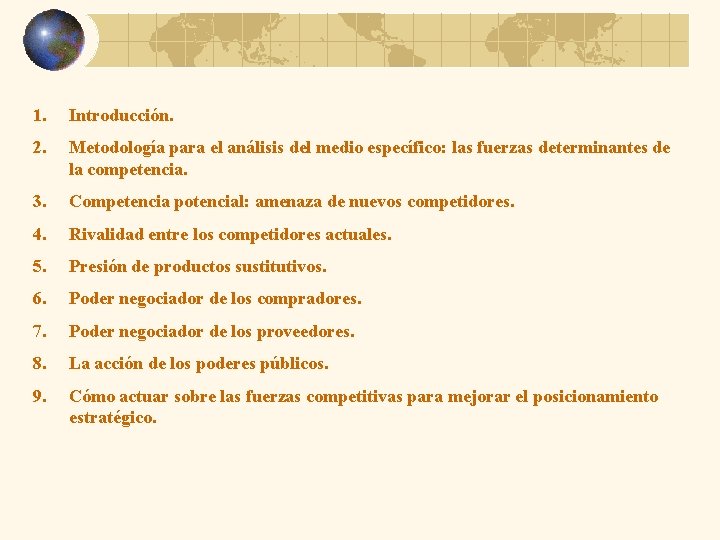 1. Introducción. 2. Metodología para el análisis del medio específico: las fuerzas determinantes de