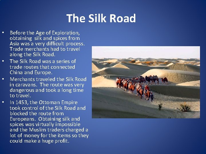 The Silk Road • Before the Age of Exploration, obtaining silk and spices from