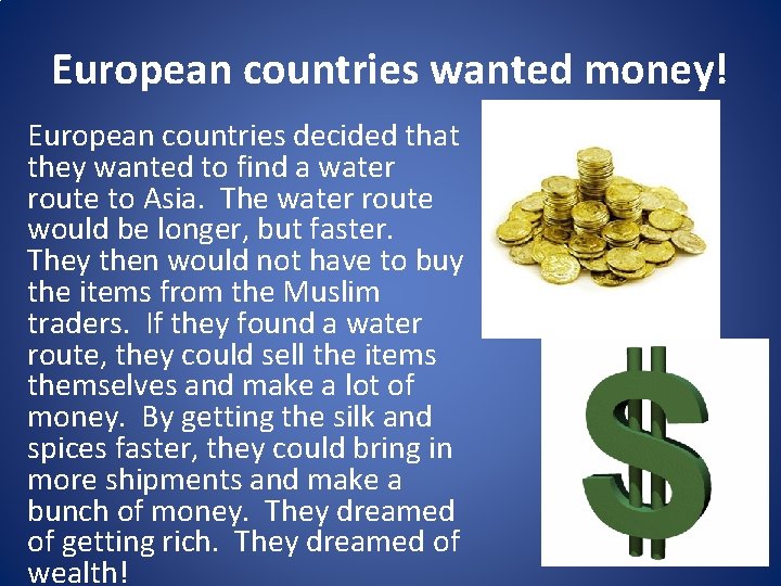 European countries wanted money! European countries decided that they wanted to find a water