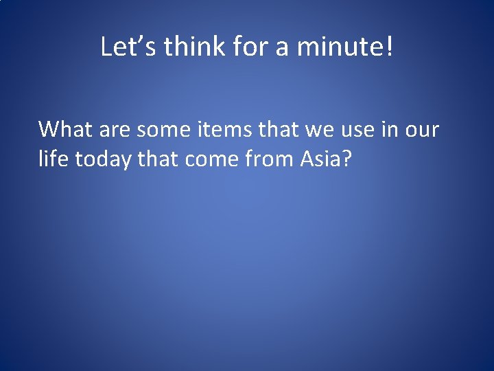 Let’s think for a minute! What are some items that we use in our