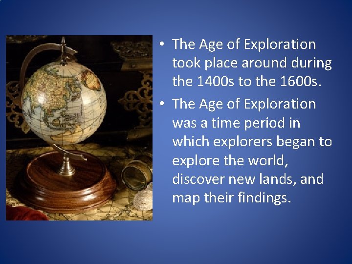  • The Age of Exploration took place around during the 1400 s to
