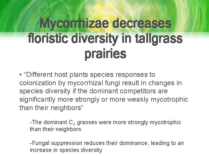 Mycorrhizae decreases floristic diversity in tallgrass prairies • “Different host plants species responses to Mycorrhizae decreases floristic diversity in tallgrass prairies • “Different host plants species responses to