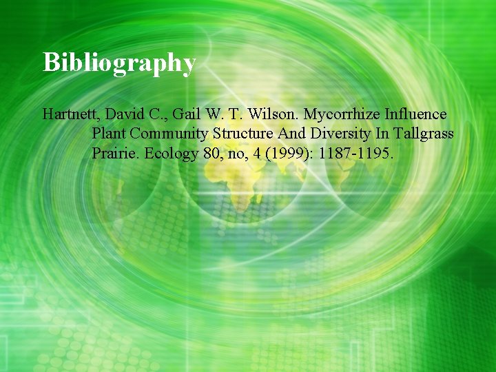 Bibliography Hartnett, David C. , Gail W. T. Wilson. Mycorrhize Influence Plant Community Structure Bibliography Hartnett, David C. , Gail W. T. Wilson. Mycorrhize Influence Plant Community Structure