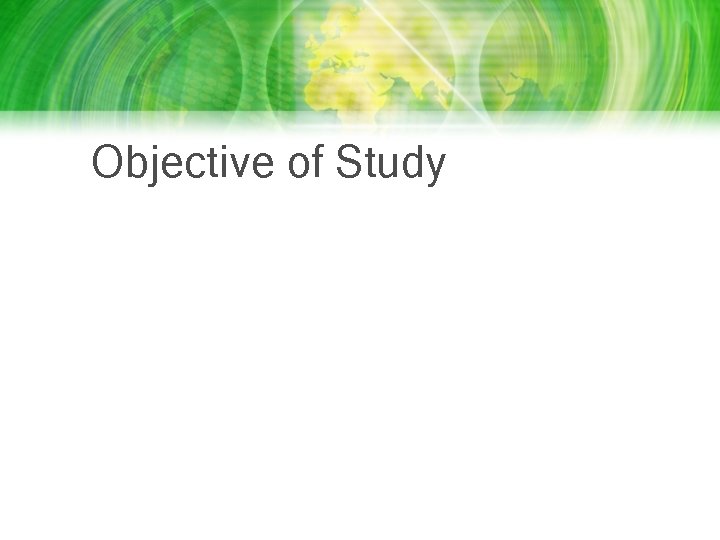 Objective of Study Objective of Study