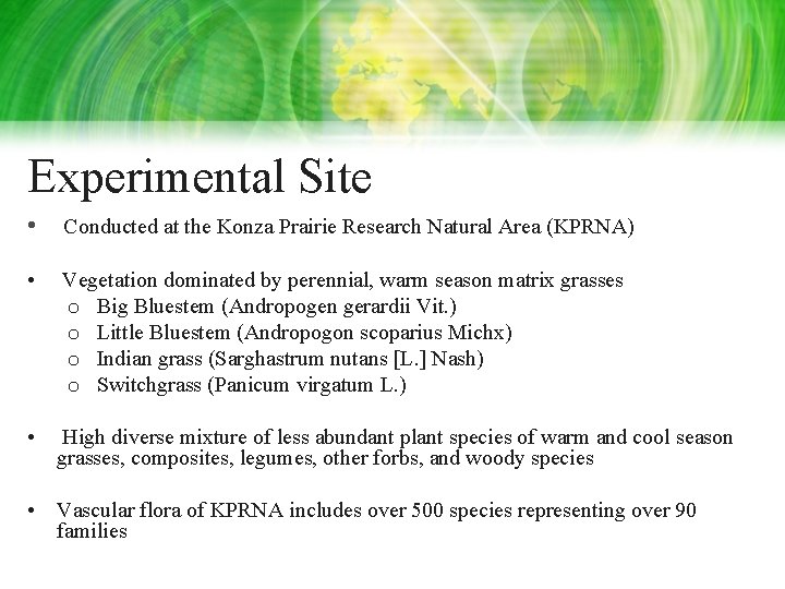 Experimental Site • Conducted at the Konza Prairie Research Natural Area (KPRNA) • Vegetation Experimental Site • Conducted at the Konza Prairie Research Natural Area (KPRNA) • Vegetation