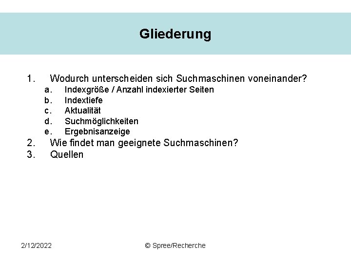 Gliederung 1. Wodurch unterscheiden sich Suchmaschinen voneinander? a. b. c. d. e. 2. 3.