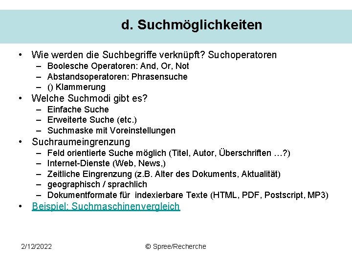 d. Suchmöglichkeiten • Wie werden die Suchbegriffe verknüpft? Suchoperatoren – Boolesche Operatoren: And, Or,