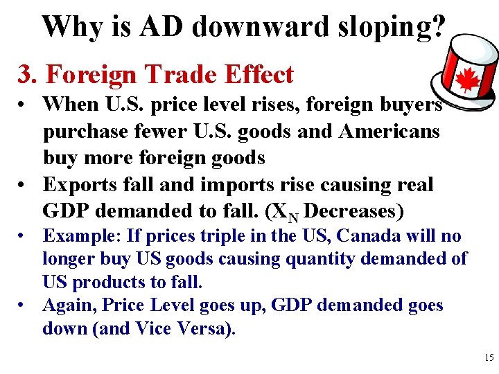 Why is AD downward sloping? 3. Foreign Trade Effect • When U. S. price