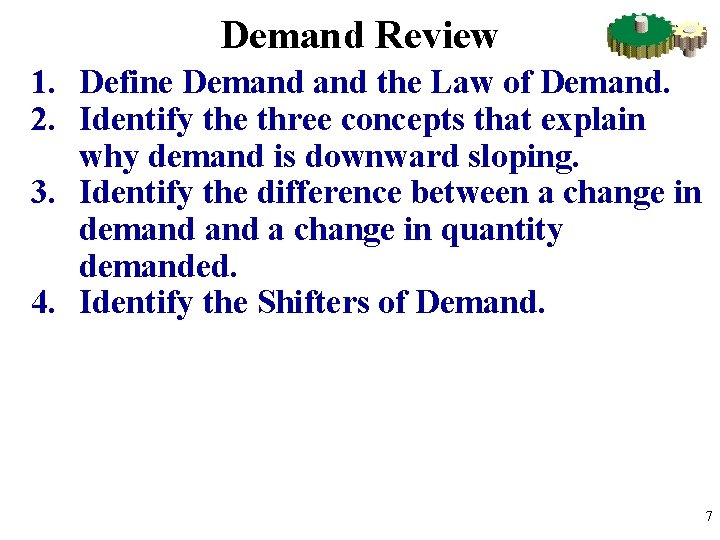 Demand Review 1. Define Demand the Law of Demand. 2. Identify the three concepts