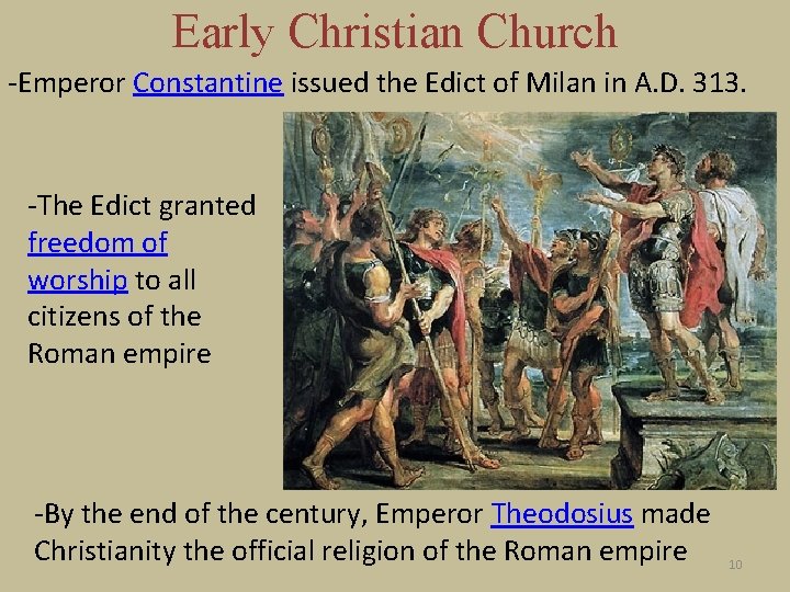 Early Christian Church -Emperor Constantine issued the Edict of Milan in A. D. 313.