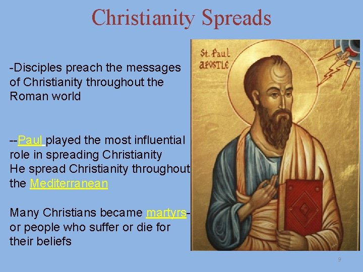 Christianity Spreads -Disciples preach the messages of Christianity throughout the Roman world --Paul played