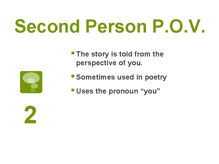 Second Person P. O. V. § The story is told from the perspective of