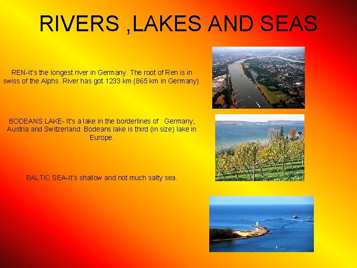 RIVERS , LAKES AND SEAS REN-It’s the longest river in Germany. The root of