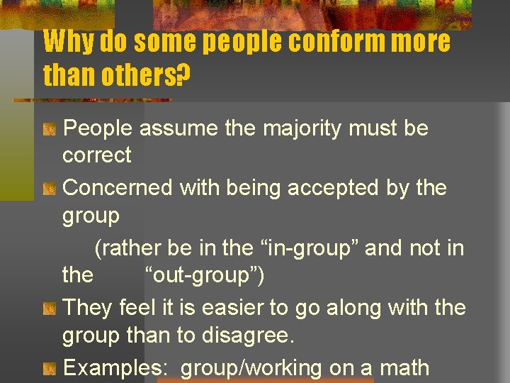 Why do some people conform more than others? People assume the majority must be