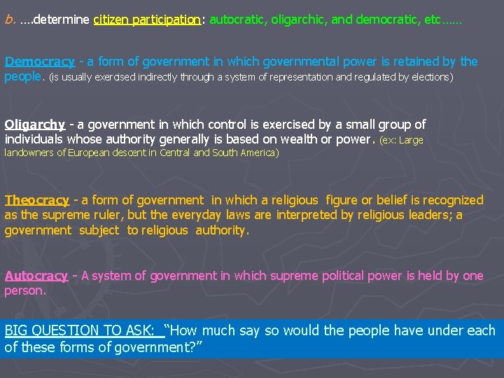 b. …. determine citizen participation: autocratic, oligarchic, and democratic, etc…… Democracy - a form