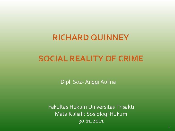 RICHARD QUINNEY SOCIAL REALITY OF CRIME Dipl. Soz- Anggi Aulina Fakultas Hukum Universitas Trisakti