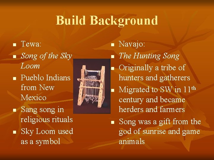 Build Background n n n Tewa: Song of the Sky Loom Pueblo Indians from