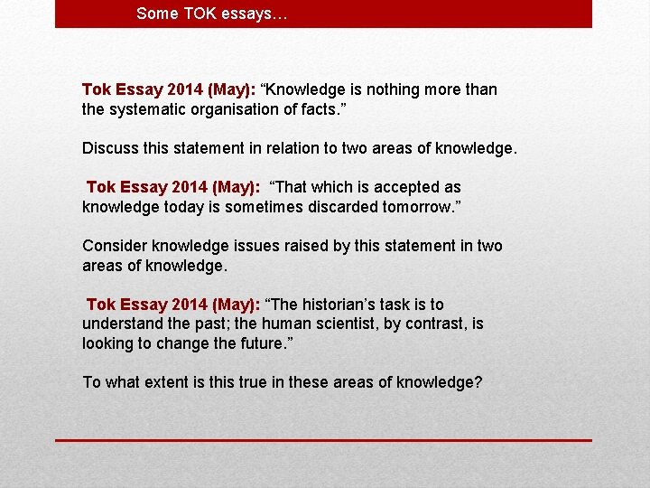 Some TOK essays… Tok Essay 2014 (May): “Knowledge is nothing more than the systematic