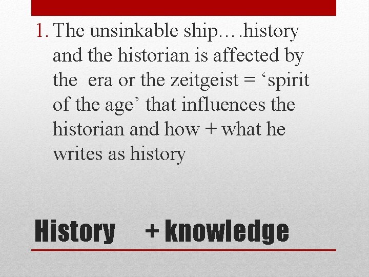 1. The unsinkable ship…. history and the historian is affected by the era or