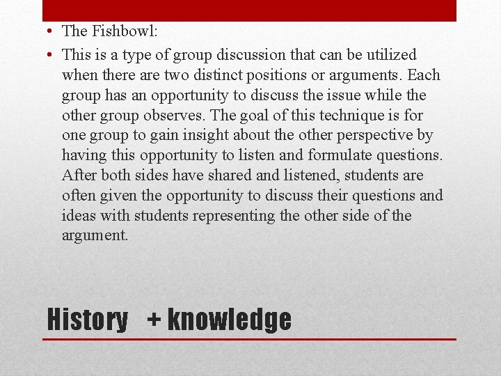  • The Fishbowl: • This is a type of group discussion that can