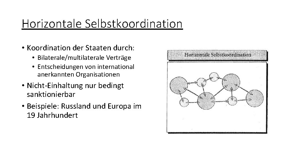 Horizontale Selbstkoordination • Koordination der Staaten durch: • Bilaterale/multilaterale Verträge • Entscheidungen von international