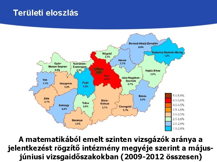 Területi eloszlás A matematikából emelt szinten vizsgázók aránya a jelentkezést rögzítő intézmény megyéje szerint