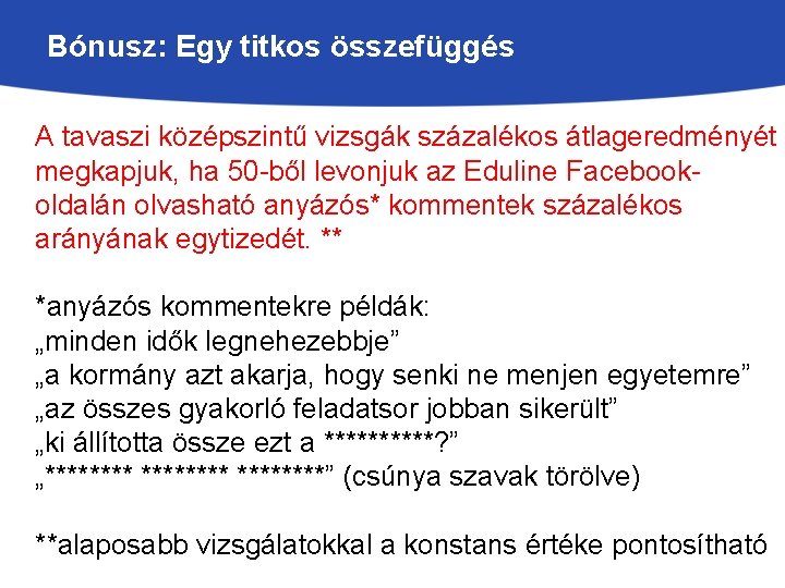 Bónusz: Egy titkos összefüggés A tavaszi középszintű vizsgák százalékos átlageredményét megkapjuk, ha 50 -ből