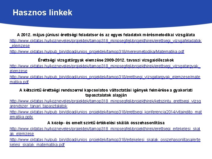 Hasznos linkek A 2012. május-júniusi érettségi feladatsor és az egyes feladatok mérésmetodikai vizsgálata http: