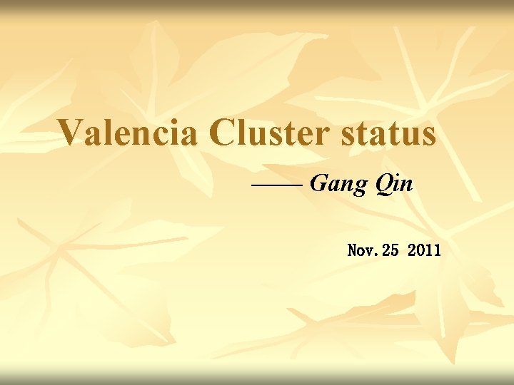 Valencia Cluster status —— Gang Qin Nov. 25 2011 