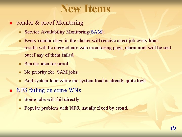 New Items n condor & proof Monitoring n n n Service Availability Monitoring(SAM). Every