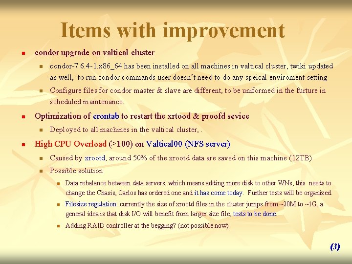 Items with improvement n condor upgrade on valtical cluster n n n Configure files