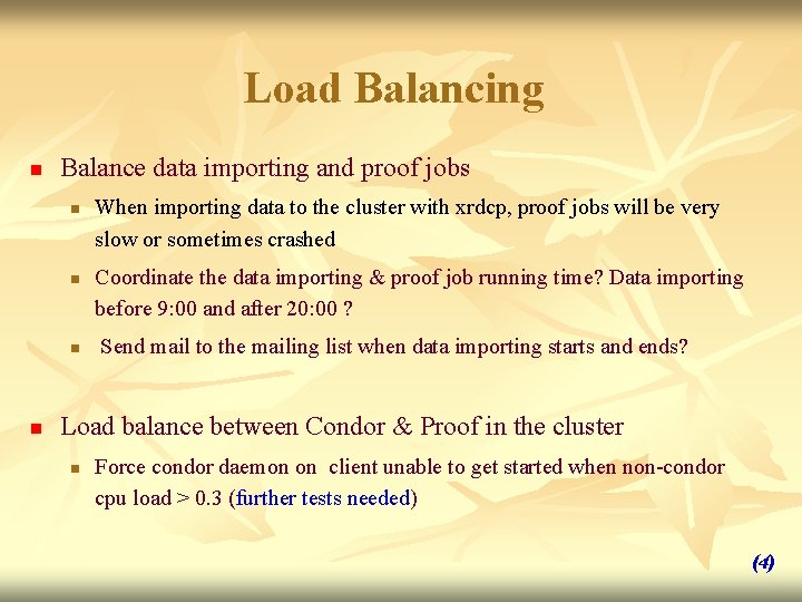 Load Balancing n Balance data importing and proof jobs n n When importing data