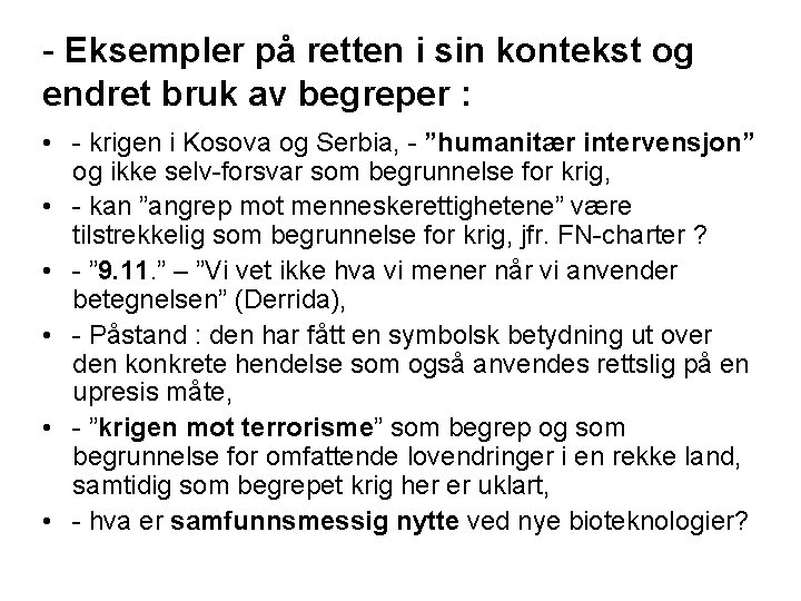 - Eksempler på retten i sin kontekst og endret bruk av begreper : •