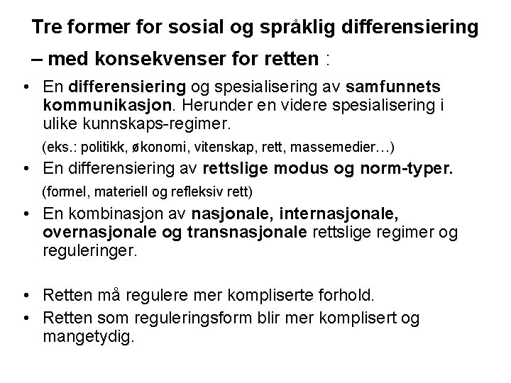 Tre former for sosial og språklig differensiering – med konsekvenser for retten : •
