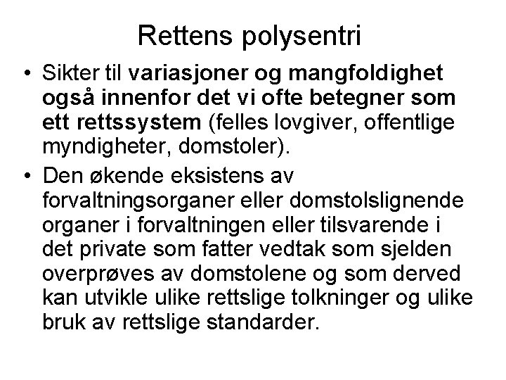 Rettens polysentri • Sikter til variasjoner og mangfoldighet også innenfor det vi ofte betegner