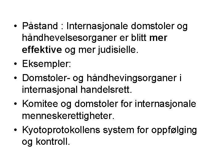  • Påstand : Internasjonale domstoler og håndhevelsesorganer er blitt mer effektive og mer