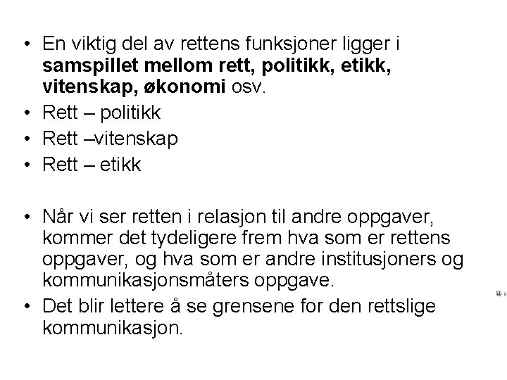  • En viktig del av rettens funksjoner ligger i samspillet mellom rett, politikk,