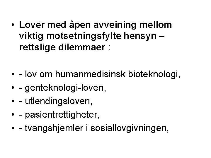  • Lover med åpen avveining mellom viktig motsetningsfylte hensyn – rettslige dilemmaer :