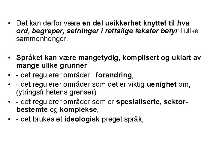  • Det kan derfor være en del usikkerhet knyttet til hva ord, begreper,