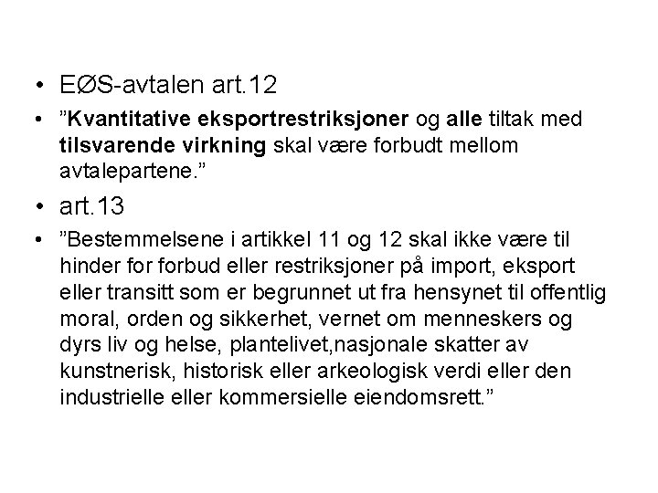  • EØS-avtalen art. 12 • ”Kvantitative eksportrestriksjoner og alle tiltak med tilsvarende virkning