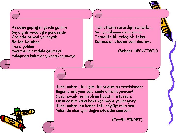 Avludan geçtiğini gördü gelinin Suya gidiyordu öğle güneşinde Ardında bebesi yalınayak Geride Karabaş Tozlu