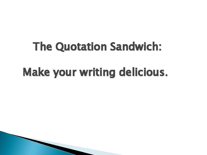 The Quotation Sandwich: Make your writing delicious. 