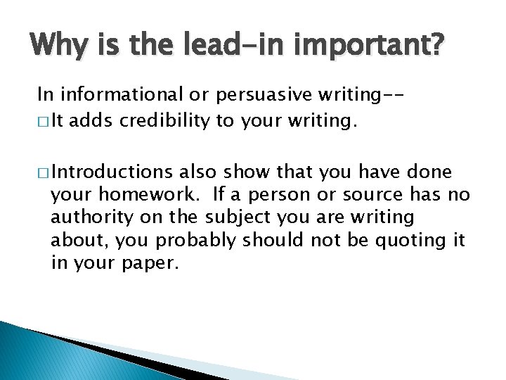 Why is the lead-in important? In informational or persuasive writing-� It adds credibility to