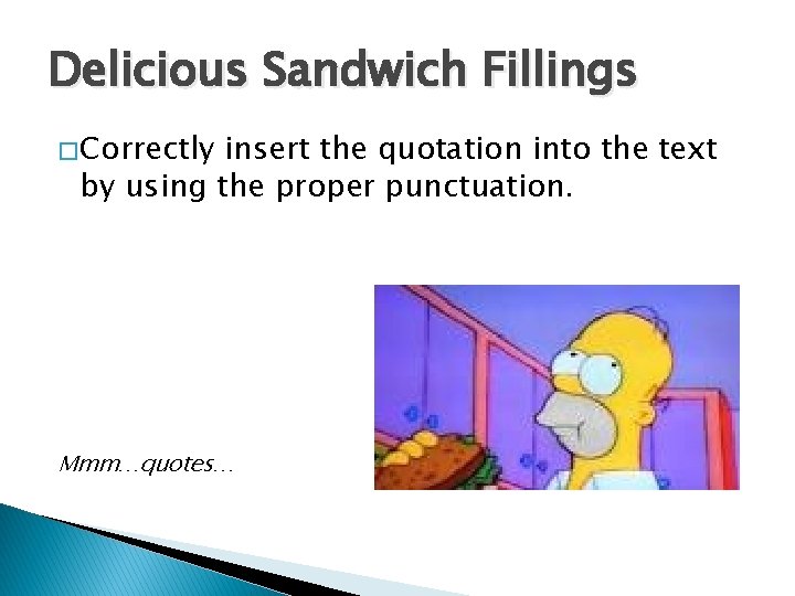 Delicious Sandwich Fillings � Correctly insert the quotation into the text by using the