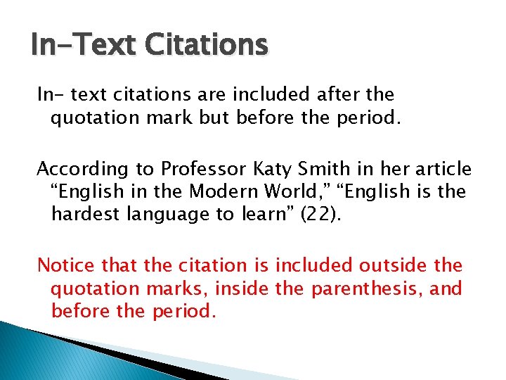 In-Text Citations In- text citations are included after the quotation mark but before the