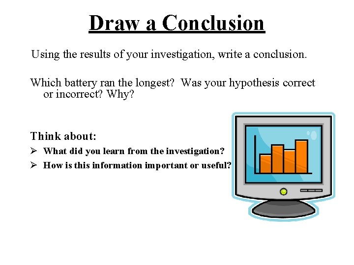 Draw a Conclusion Using the results of your investigation, write a conclusion. Which battery