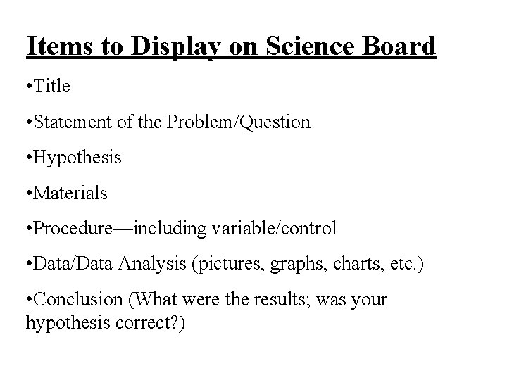 Items to Display on Science Board • Title • Statement of the Problem/Question •