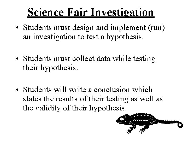 Science Fair Investigation • Students must design and implement (run) an investigation to test