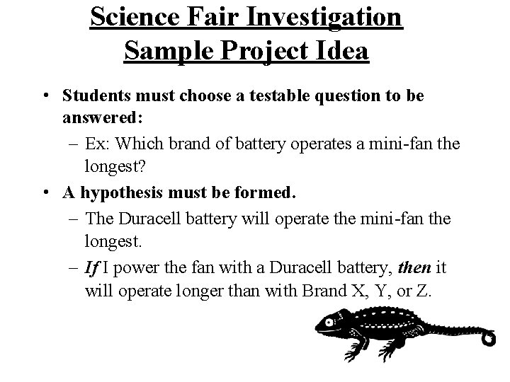 Science Fair Investigation Sample Project Idea • Students must choose a testable question to