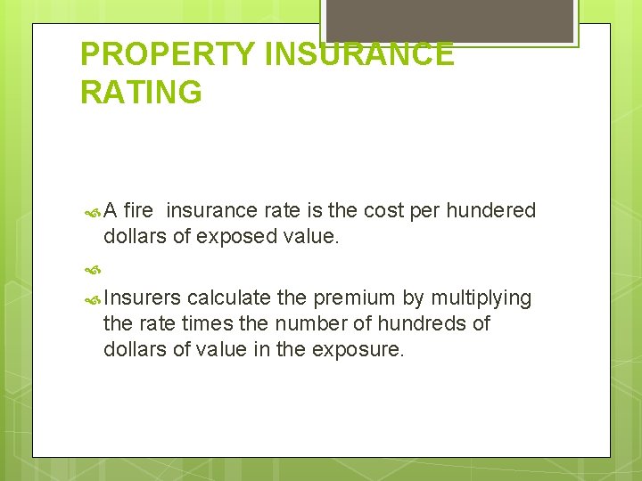 PROPERTY INSURANCE RATING A fire insurance rate is the cost per hundered dollars of